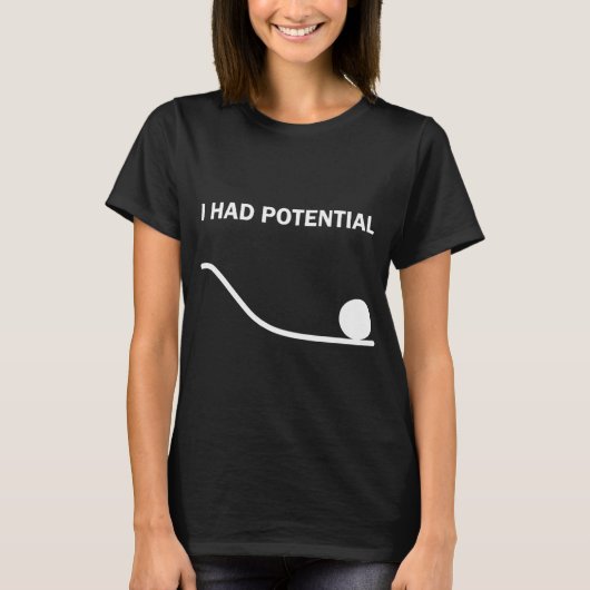 Ich hatte ein Potential-T-Shirt T-Shirt (Vorderseite)
