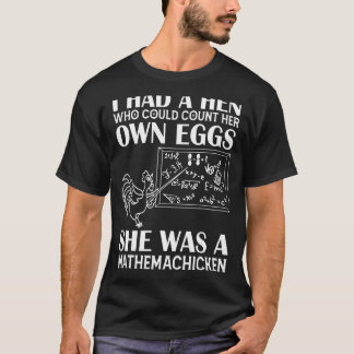 Ich hatte eine Henne, die ihre eigenen Eier zählen T-Shirt