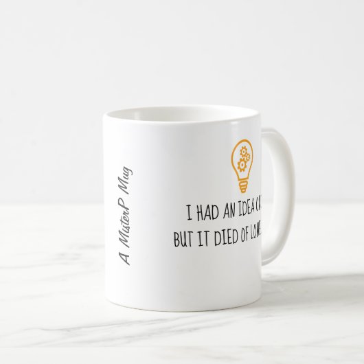 Ich hatte eine Idee - eine MisterP-Tasse Kaffeetasse (VorderseiteRechts)