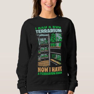 Ich hatte einen Bug Terrarium Bugs Entomology Inse Sweatshirt