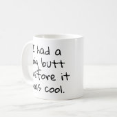 Ich hatte einen großen Hintern, bevor er cool war Kaffeetasse (Vorderseite Links)
