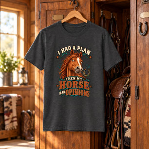 Ich hatte einen Plan, dann hatte mein Pferd eine M T-Shirt