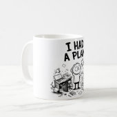 Ich hatte einen Plan Lustiger Becher Kaffeetasse (Vorderseite Links)