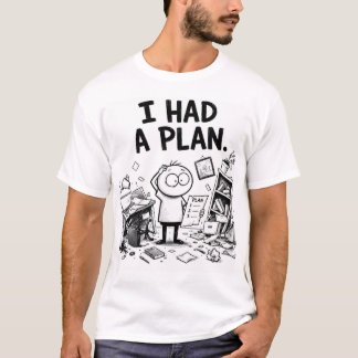 Ich hatte einen Plan Lustiges T-Shirt