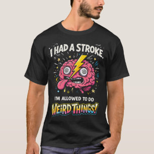 Ich hatte einen Schlaganfall, mir ist erlaubt, sel T-Shirt