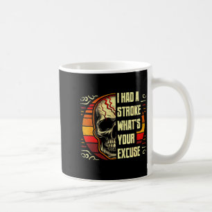 Ich hatte einen Schlaganfall, was ist Ihre Ausrede Kaffeetasse
