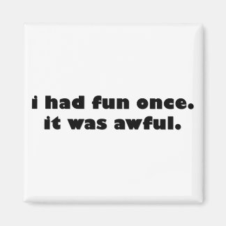 Ich hatte einmal Spaß Magnet