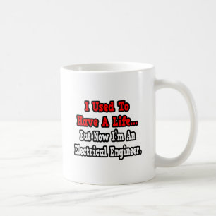 Ich hatte früher ein Leben... Elektroingenieur Kaffeetasse