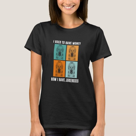 Ich hatte früher Geld, ich habe Jukeboxes Jukebox T-Shirt (Vorderseite)