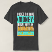Ich hatte früher Geld im Aquarium T-Shirt (Design vorne)