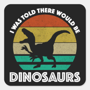 Ich hatte gedacht, es gäbe Dinosaurier Quadratischer Aufkleber