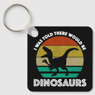 Ich hatte gedacht, es gäbe Dinosaurier Schlüsselanhänger