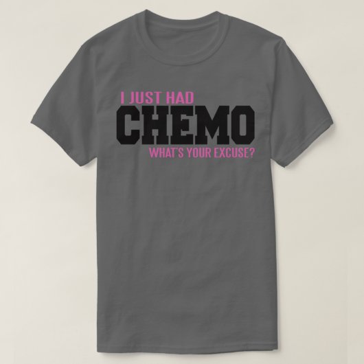 Ich hatte gerade CHEMO, was deine Entschuldigung T-Shirt (Design vorne)