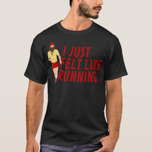 Ich hatte gerade Lust auf Forrest Gump TShirt zu l