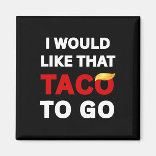 Ich hätte gerne diesen Taco zum Mitnehmen, Impeach Magnet