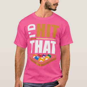 Ich hätte geschlagen, dass Billard Pool Player Fan T-Shirt
