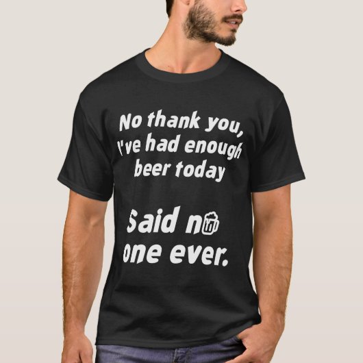 Ich hatte heute genug Bier T-Shirt (Vorderseite)