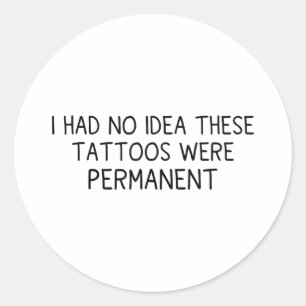 Ich hatte keine Ahnung, dass diese Tattoos dauerha Runder Aufkleber