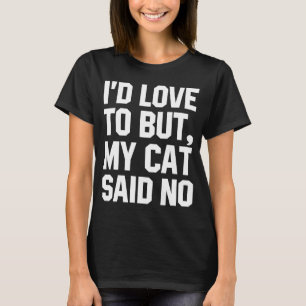 Ich hatte Liebe, aber meine Katze sagte nein für K T-Shirt