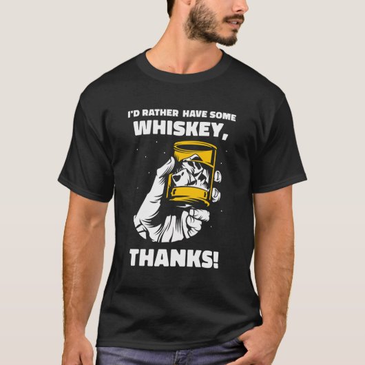 Ich hätte lieber etwas Whiskey, dank Whisky Drinke T-Shirt (Vorderseite)