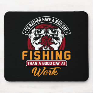 Ich hätte lieber schlechte Angeltage als einen gut Mousepad