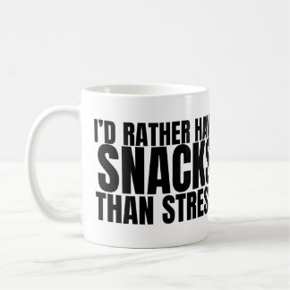 Ich hätte lieber Snacks als Stress – Lustiges Esse Kaffeetasse