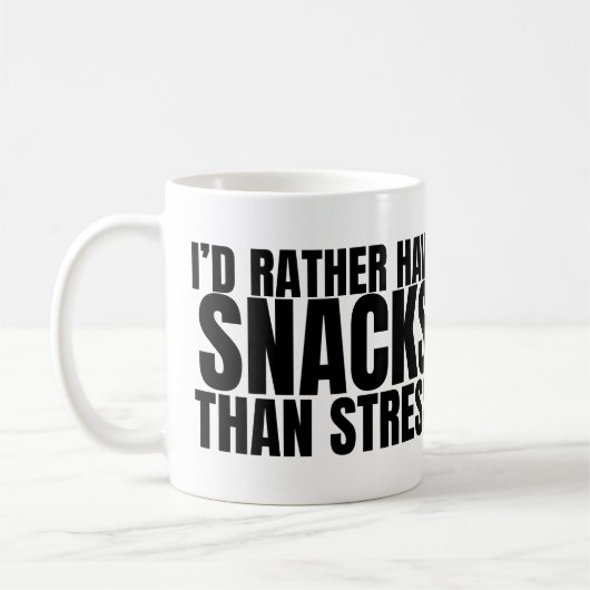 Ich hätte lieber Snacks als Stress – Lustiges Esse Kaffeetasse (Links)