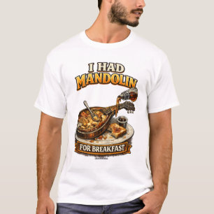 "Ich hatte Mandoline zum Frühstück" T-Shirt