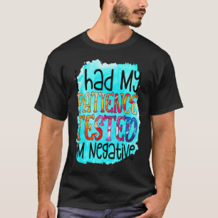 Ich hatte meine Geduld getestet, weil ich ein nega T-Shirt