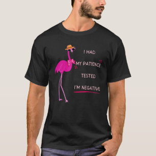 Ich hatte meine Geduld getestet, weil ich negativ T-Shirt