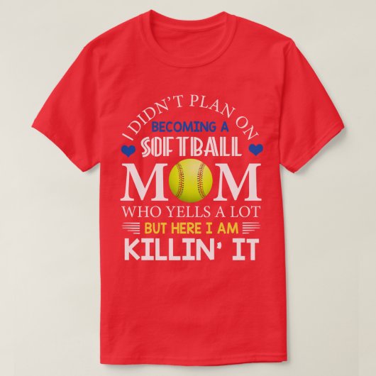 Ich hatte nicht vor, eine Softball-Mama zu werden T-Shirt (Design vorne)
