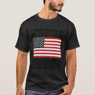 Ich hatte nicht vor, Fußballgroßfußball zu werden T-Shirt