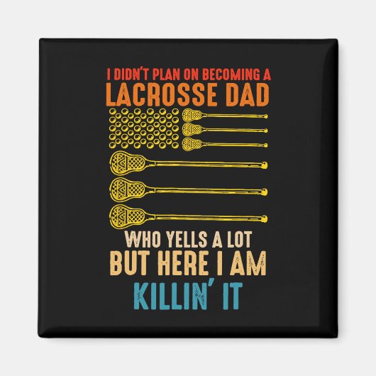 Ich hatte nicht vor, Lacrosse Vater zu werden Magnet (Vorne)