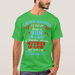 Ich hätte nie davon geträumt, ein Schwiegersohn zu T-Shirt