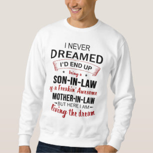 Ich hätte nie davon geträumt, ein toller Schwieger Sweatshirt