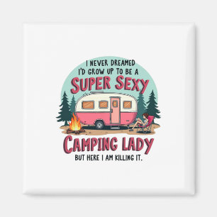 Ich hätte nie davon geträumt, Super Y Camping Lady Magnet