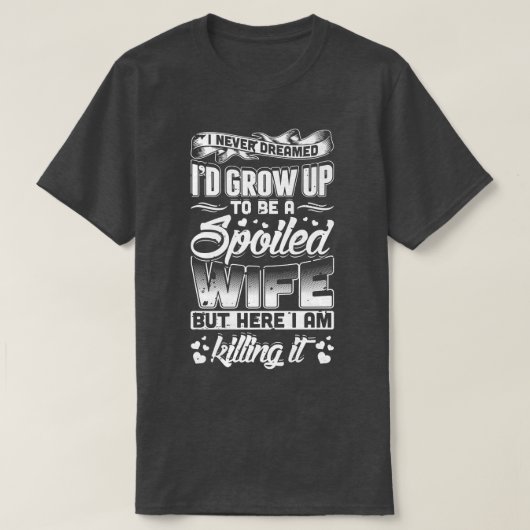 Ich hätte nie geträumt, dass ich ein Geschenk für  T-Shirt (Design vorne)