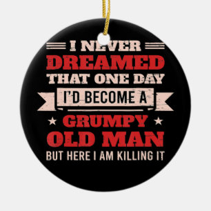 Ich hätte nie geträumt, dass ich ein mürrischer al keramik ornament