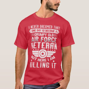 Ich hätte nie geträumt, dass ich ein mürrischer al T-Shirt