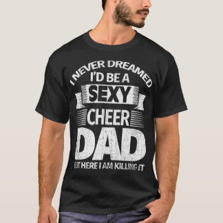 Ich hätte nie geträumt, dass ich ein sexy Cheer-Va T-Shirt