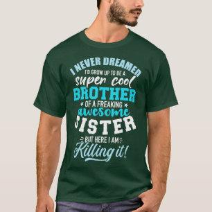 Ich hätte nie geträumt, dass ich ein super cooler  T-Shirt