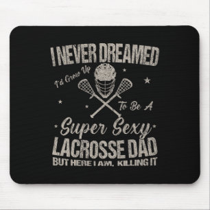 Ich hätte nie geträumt, dass ich ein Y Lacrosse Va Mousepad