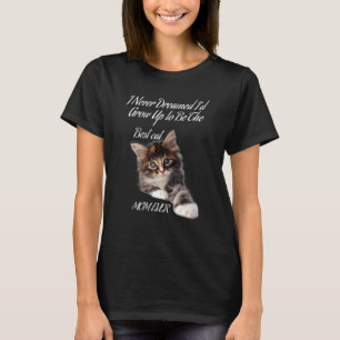 Ich hätte nie geträumt, dass ich mal die beste Kat T-Shirt