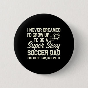 Ich hätte nie geträumt, dass ich mal ein Y-Fußball Button