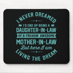 Ich hätte nie geträumt, dass ich mal eine Schwiege Mousepad
