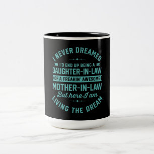 Ich hätte nie geträumt, dass ich mal Schwiegertoch Zweifarbige Tasse