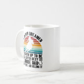Ich hätte nie geträumt, dass ich so aufgewachsen b kaffeetasse (Vorderseite Links)