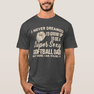 Ich hätte nie geträumt, dass ich zu einem super sü T-Shirt