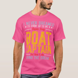 Ich hätte nie geträumt, dass ich zu einer super se T-Shirt