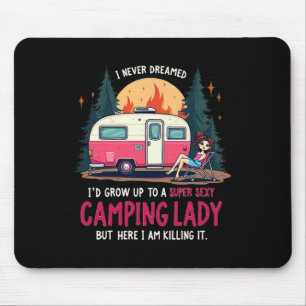 Ich hätte nie geträumt, dass Super Y Camping Lady Mousepad